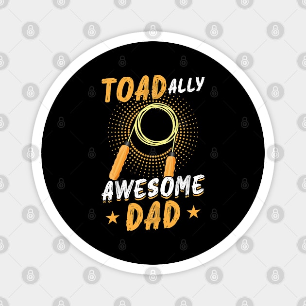 TOADally Awesome Dad - Jump Rope Magnet by Peco-Designs